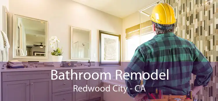 Bathroom Remodel Redwood City - CA