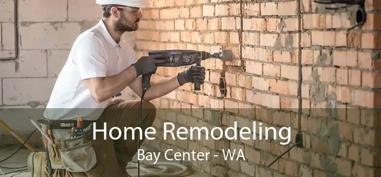 Home Remodeling Bay Center - WA