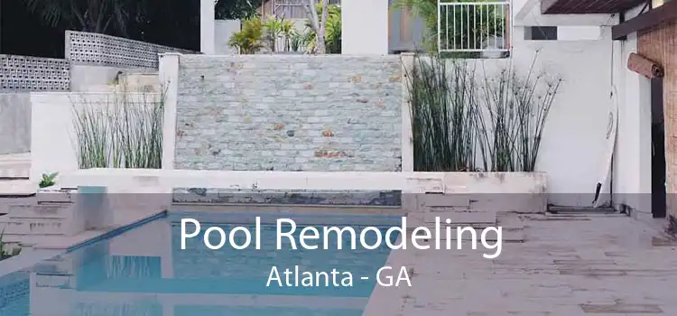 Pool Remodeling Atlanta - GA