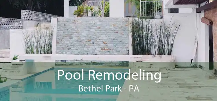 Pool Remodeling Bethel Park - PA