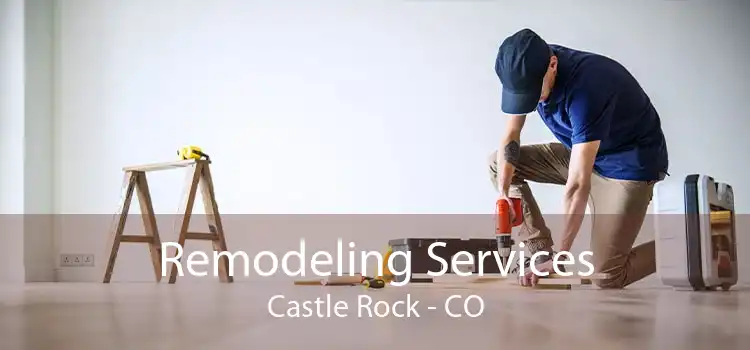 Remodeling Services Castle Rock - CO