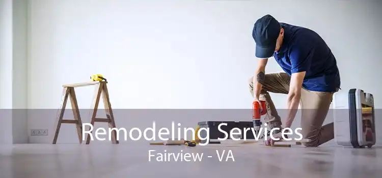 Remodeling Services Fairview - VA