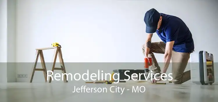 Remodeling Services Jefferson City - MO