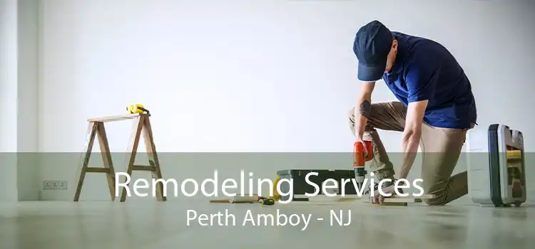 Remodeling Services Perth Amboy - NJ